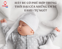 hát ru có còn phù hợp trong thời đại của các em bé easy tự ngủ