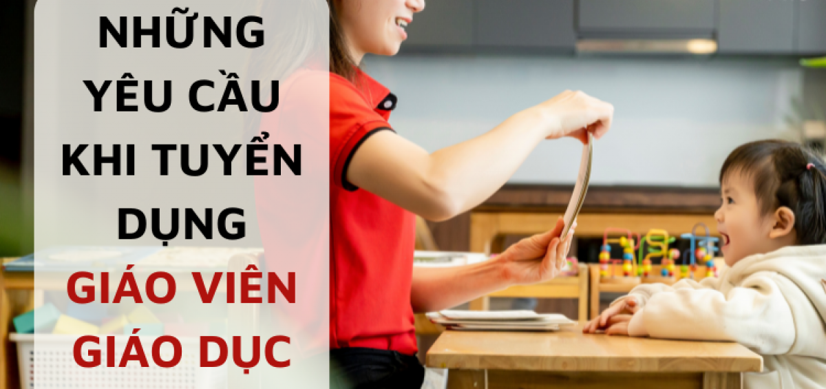 Nhung_yeu_cau_khi_tuyen_dung_giao_vien_giao_duc_som